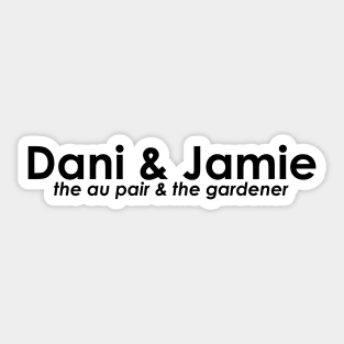 Dani and Jamie (au pair/gardener) - THOBM Sticker